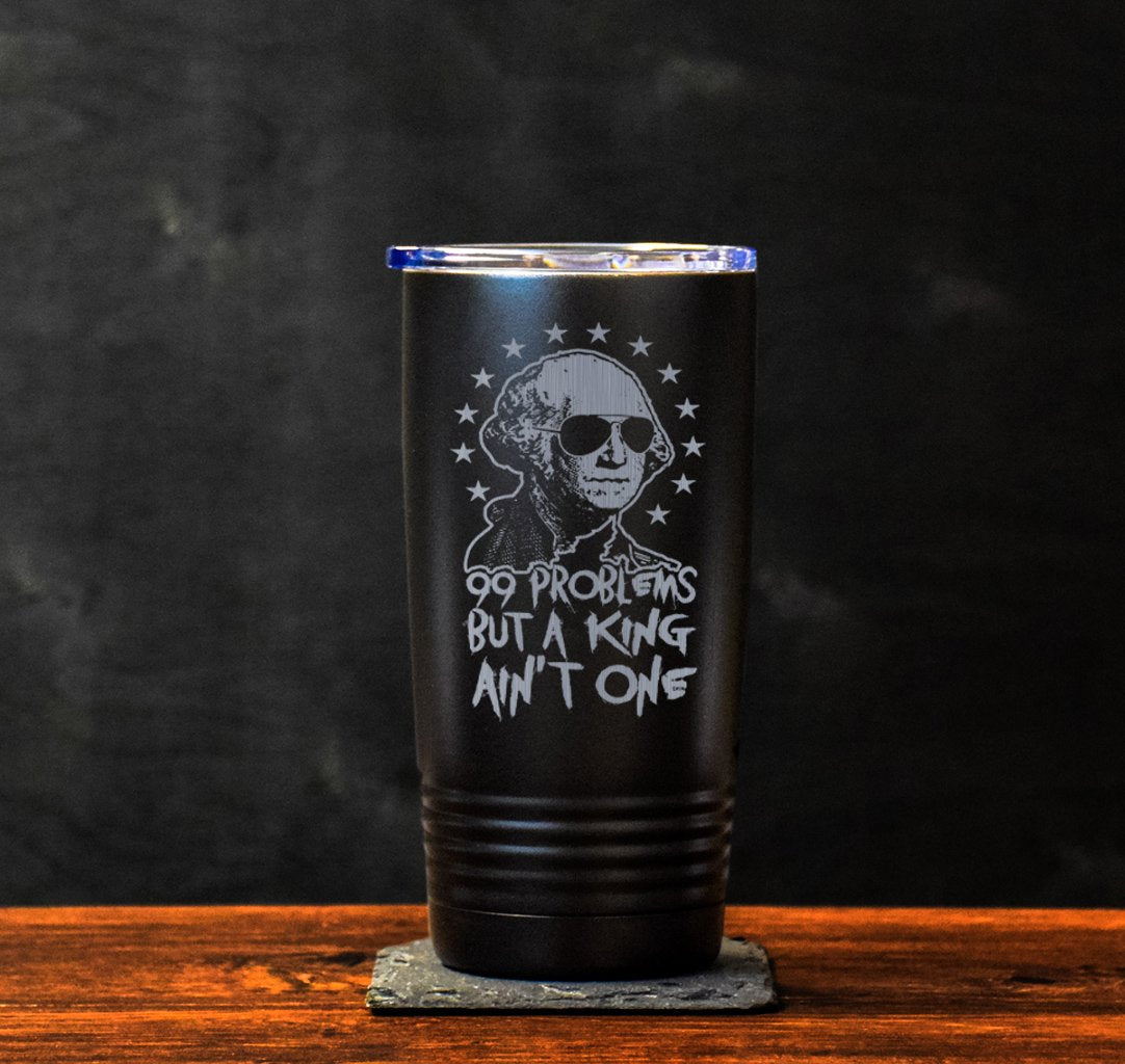 99 Problems King Tumbler